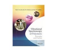 VIBRATIONAL SPECTROSCOPY OF POLYMERS: PRINCIPLES AND PRACTICE [Hardcover] [Jan 01, 2013] JOHN M. CHALMERS, PETER R. GRIFFITHS
