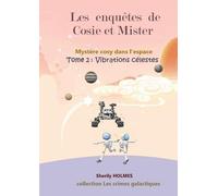 Vibrations celestes: Les enquêtes de Cosie et Mister 2, roman détective dans l'espace