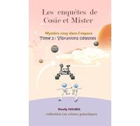 Vibrations célestes: les enquêtes de Cosie et Mister, nouveauté roman détective dans l'espace