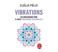 Vibrations: Se reconnecter à ses pouvoirs invisibles