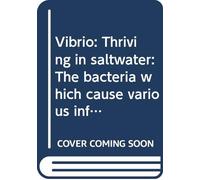 Vibrio: Thriving in saltwater: The bacteria which cause various infections