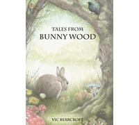 Vic Bearcroft Tales From Bunny Wood (Copertina rigida)