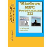 Vic Broquard Windows MFC Programming III (Tascabile)