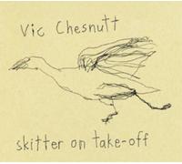Vic Chesnutt Skitter On Take-off (CD) Album