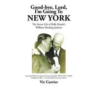 Vic Currier Good-bye, Lord, I'm Going To New York (Tascabile)
