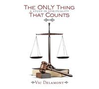 Vic Delamont The Only Thing That Counts: A Study in Spirituality (Tascabile)