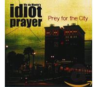Vic Dumonte'S Idiot - Prey For The City