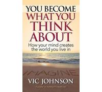 Vic Johnson You Become What You Think About (Tascabile)