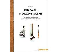 Vic Tesolin Einfach Holzwerken: Die wichtigsten Handwerkzeug (Copertina rigida)