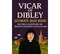 Vicar of Dibley Ultimate Quiz Book: 300 Trivia Questions on Britain’s Favourite Vicar & Village