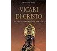 Vicari di Cristo. Il lato oscuro del papato