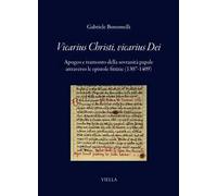 Vicarius Christi, vicarius Dei. Apogeo e tramonto della sovranità papale attraverso le epistole fittizie (1307-1409)