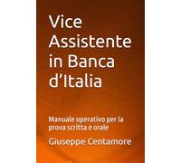 Vice Assistente in Banca d’Italia: Manuale operativo per la prova scritta e orale