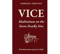 Vice: Meditations on the Seven Deadly Sins