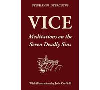 Vice: Meditations on the Seven Deadly Sins