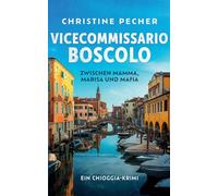 Vicecommissario Boscolo zwischen Mamma, Marisa und Mafia: Ein Chioggia-Krimi