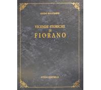 Vicende storiche di Fiorano (rist. anast. Modena, 1934)