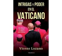 Vicens Lozano Intrigas y poder en el Vaticano / Intrigue and Power i (Tascabile)