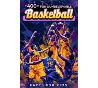 Vicenta McWilliams 400+ Fun & Unbelievable Basketball Facts for Kids (Tascabile)