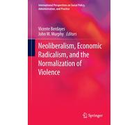 Vicente Berdaye Neoliberalism, Economic Radicalism, and the N (Copertina rigida)