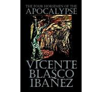 Vicente Blasco Ibanez Vicen The Four Horsemen of the Apocalypse by (Tascabile)
