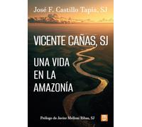 Vicente Cañas, SJ: Una vida en la Amazonia: 24