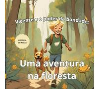 Vicente e o poder da bondade: Uma aventura na floresta