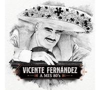 Vicente Fernandez - A Mis 80s
