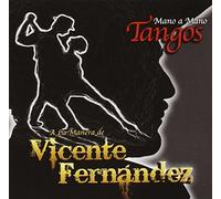 Vicente Fernandez - Mano a Mano - Tangos a la Manera de Vicente Fern?dez by Vicente Fernandez (2014-04-29)