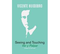 Vicente Huidobro Seeing and Touching (Tascabile)