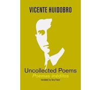 Vicente Huidobro Uncollected Poems (Tascabile)