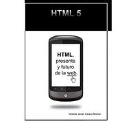 Vicente Muñoz Javier Eslava HTML, presente y futuro de la web. (Tascabile)
