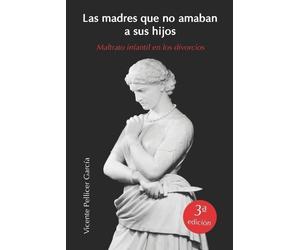 Vicente Pellicer Garcia Las Madres Que No Amaban a Sus Hijos (Tascabile)