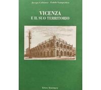 Vicenza e il suo territorio (rist. anast. Milano, 1861)