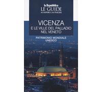 Vicenza e le ville del Palladio nel Veneto. Le guide ai sapori e ai piaceri