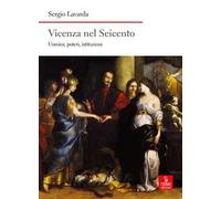 Vicenza nel Seicento. Uomini, poteri, istituzioni