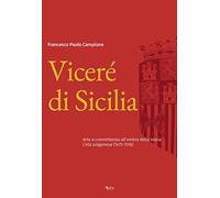 Viceré di Sicilia. Arte e committenza all'ombra della storia. L'età aragonese (1