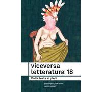 Viceversa. Letteratura. Vol. 18: Dalla testa ai piedi