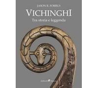 Vichinghi. Tra storia e leggenda
