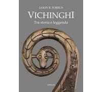 Vichinghi. Tra storia e leggenda