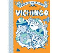 Vichingo. Anche tu per un giorno. Nuova ediz.