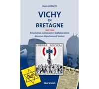 Vichy en Bretagne (1940-1944): Révolution nationale et Collaboration dans un département breton