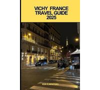 VICHY FRANCE TRAVEL GUIDE 2025