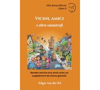 Vicini, Amici e altre catastrofi: Rendre service aux amis avec un supplément de stress garanti