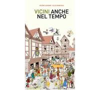 Vicini, anche nel tempo. Ediz. a colori