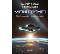 VICINI COSMICI. ALLA RICERCA DELLA VITA EXTRATERRESTRE - GUIDONI UMBERTO,
