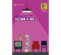 Vicino a me. Coltivare scrittori