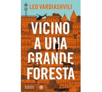 VICINO A UNA GRANDE FORESTA - VARDIASHVILI LEO - Bompiani