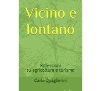 Vicino e lontano: Riflessioni su agricoltura e turismo