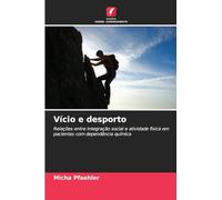 Vício e desporto: Relações entre integração social e atividade física em pacientes com dependência química